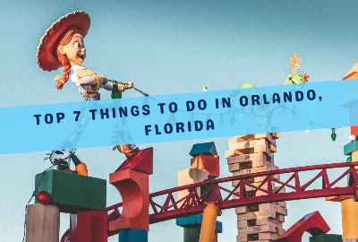 Top 7 Things to Do in Orlando, Florida